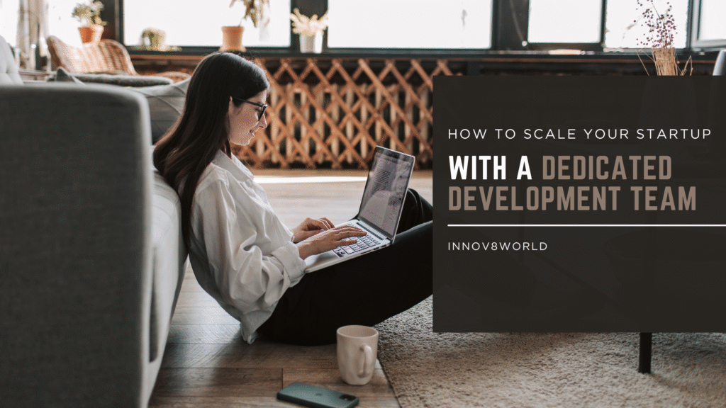 How to Scale Your Startup with a Dedicated Development Team 1 How to Scale Your Startup by hiring Dedicated Development Team